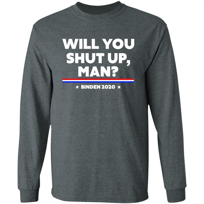 Will You Shut Up Man Binden 2020 Shirt Will You Shut Up Man Binden 2020 Shirt