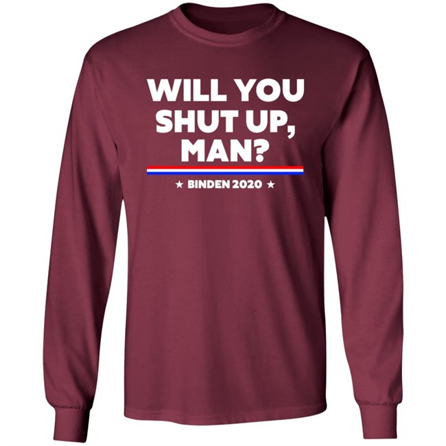 Will You Shut Up Man Binden 2020 Shirt Will You Shut Up Man Binden 2020 Shirt