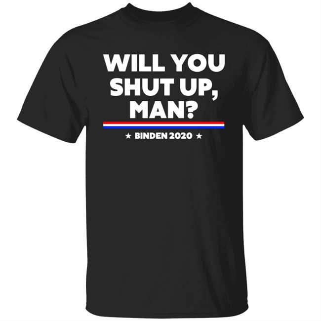 Will You Shut Up Man Binden 2020 Shirt Will You Shut Up Man Binden 2020 Shirt