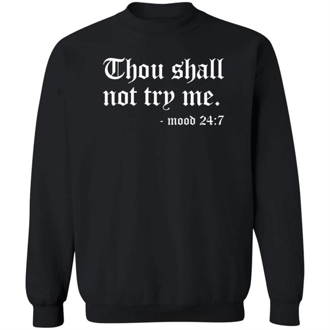 Keisha Lance Bottoms Thou Shall Not Try Me Mood 24 7 Sweatshirt Shirt