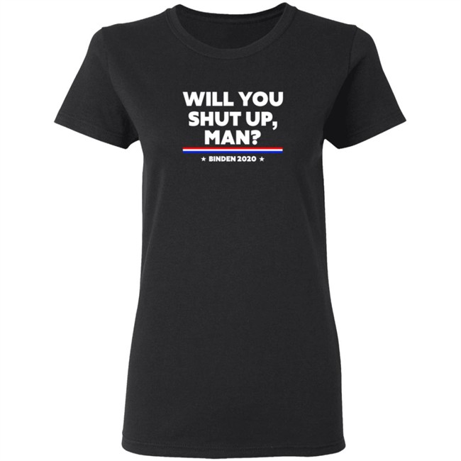Will You Shut Up Man Binden 2020 Shirt Will You Shut Up Man Binden 2020 Shirt