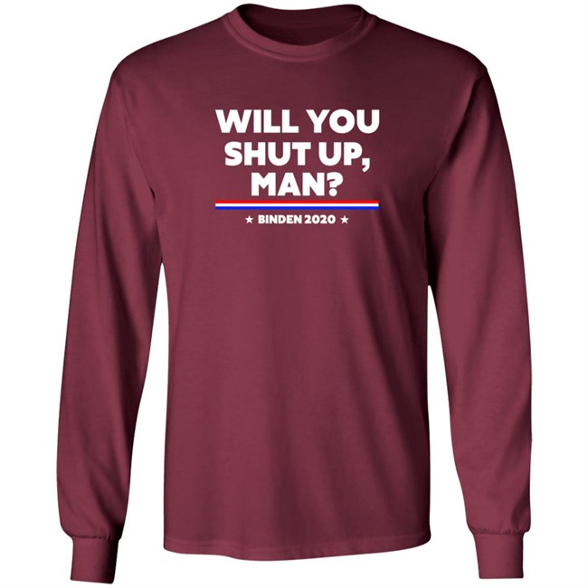 Will You Shut Up Man Binden 2020 Shirt Will You Shut Up Man Binden 2020 Shirt