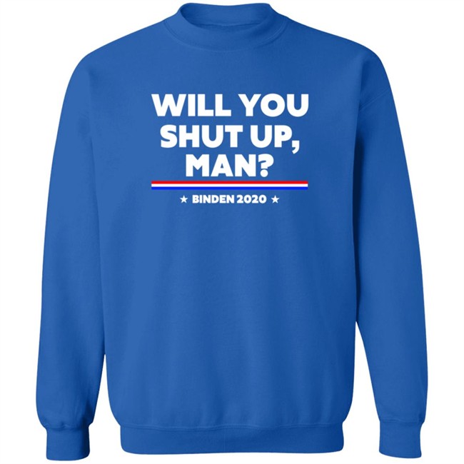 Will You Shut Up Man Binden 2020 Shirt Will You Shut Up Man Binden 2020 Shirt