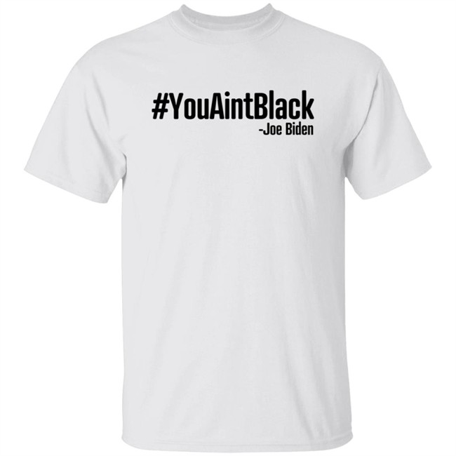 YouAintBlack Shirt YouAintBlack Shirt