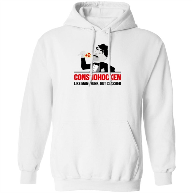 Conshohocken Like Manayunk But Classier Shirt Conshohocken Like Manayunk But Classier Shirt