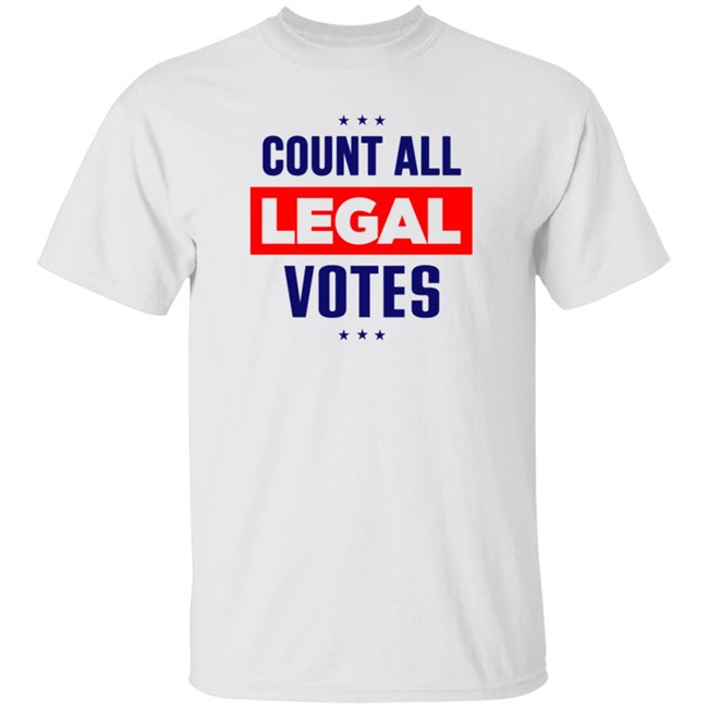 Count All Legal Votes Shirt