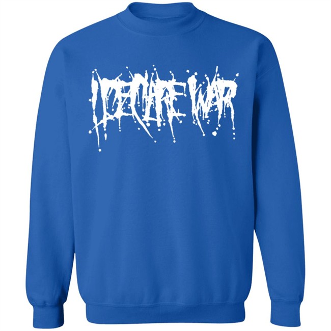 Rockabilia Merch I Declare War If It Ain't Broke Hoodie Rockabilia Merch I Declare War If It Ain't Broke Hoodie