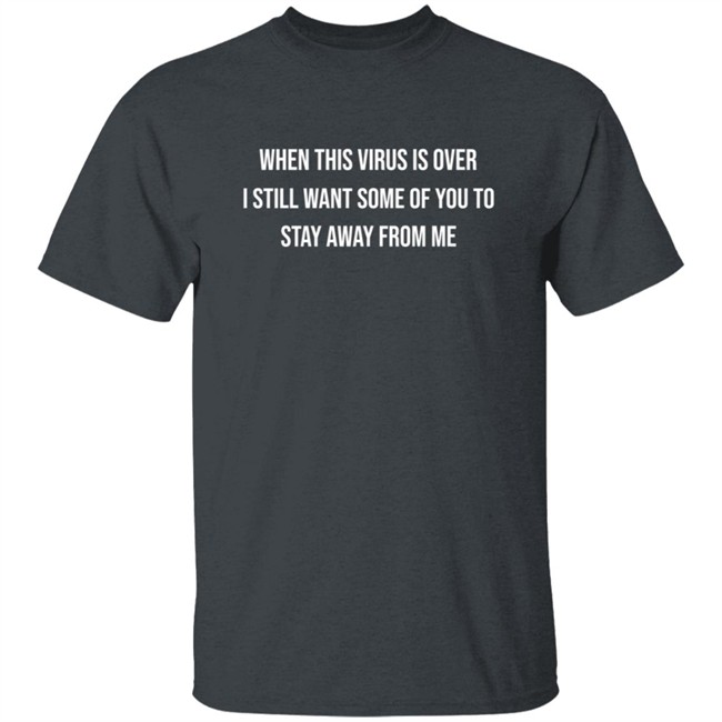 When This Virus Is Over Shirt When This Virus Is Over Shirt