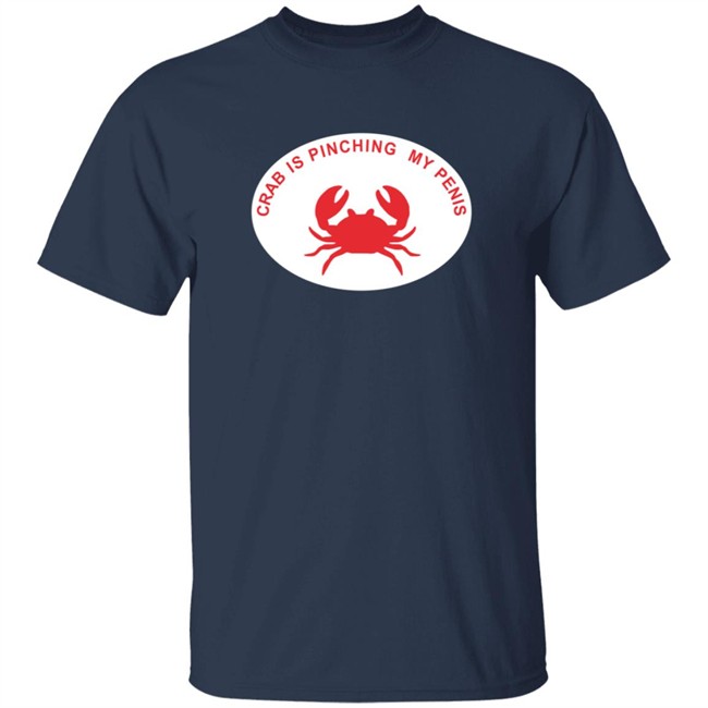 Crab Is Pinching My Penis Shirt Crab Is Pinching My Penis Shirt
