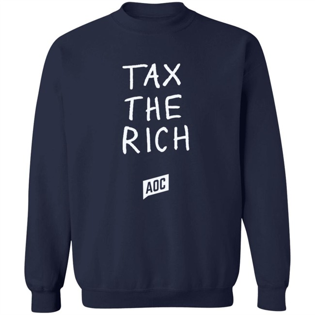 Limited Edition Aoc Merch Tax The Rich Sweatshirt