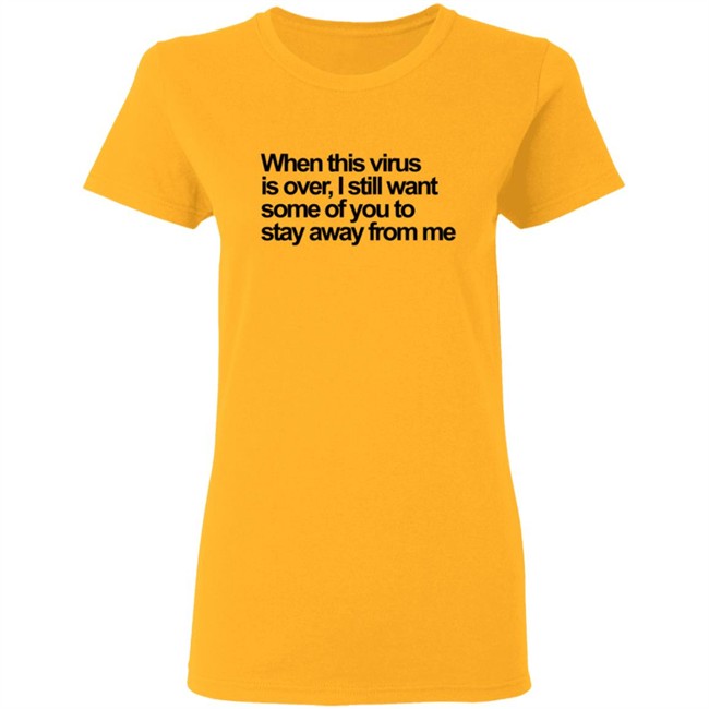 When This Virus Is Over T Shirt When This Virus Is Over T Shirt