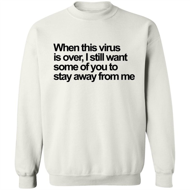When This Virus Is Over T Shirt When This Virus Is Over T Shirt