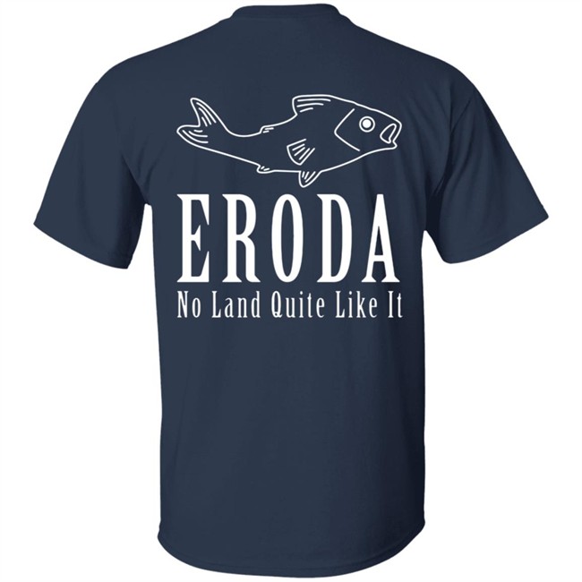 Eroda No Land Quite Like It T Shirt Eroda No Land Quite Like It T Shirt