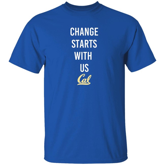 Cal Basketball Change Starts With Us Shirt Cal Basketball Change Starts With Us Shirt