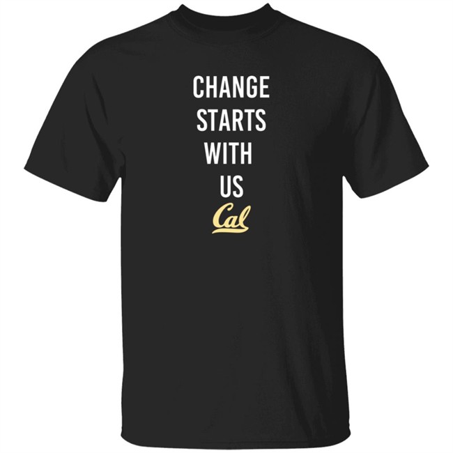 Cal Basketball Change Starts With Us Shirt