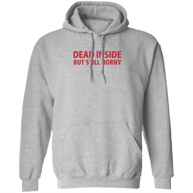 Dead Inside But Still Horny Shirt Dead Inside But Still Horny Shirt