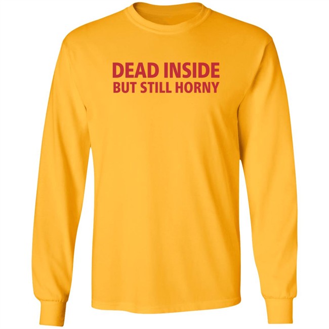 Dead Inside But Still Horny Shirt Dead Inside But Still Horny Shirt