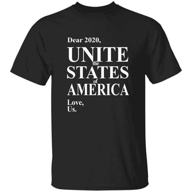 Dear 2020 Unite The States Of America Love Us Shirt