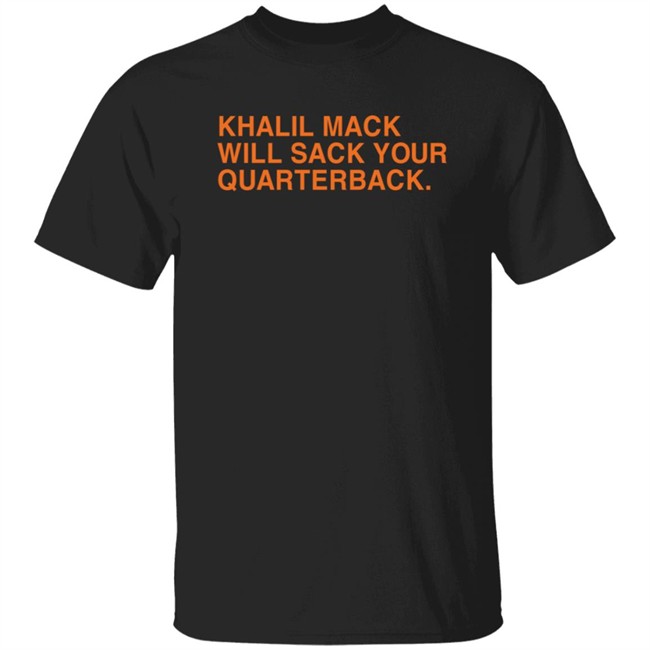 Khalil Mack Will Sack Your Quarterback Shirt