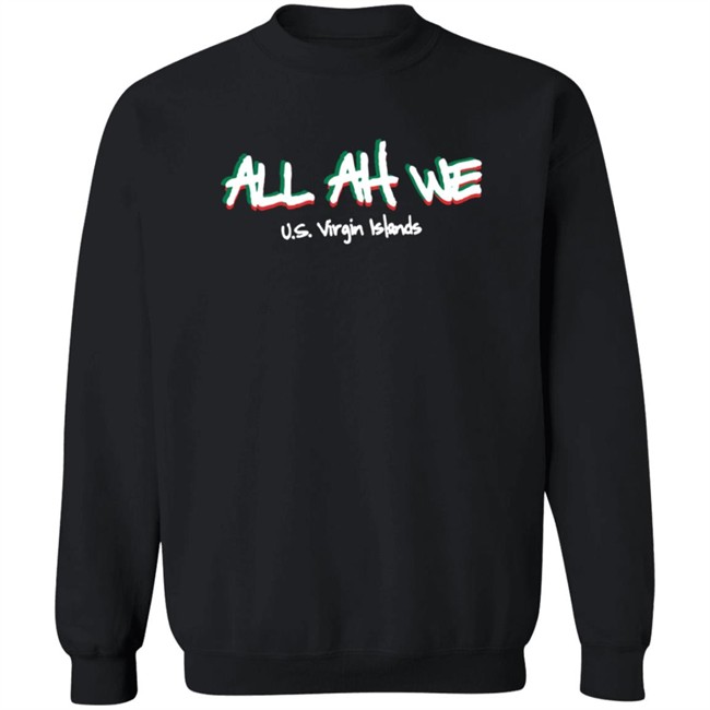 All Ah We Us Virgin Islands Merch Shirt All Ah We Us Virgin Islands Merch Shirt