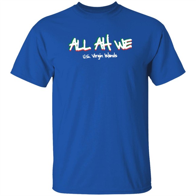 All Ah We Us Virgin Islands Merch Shirt All Ah We Us Virgin Islands Merch Shirt