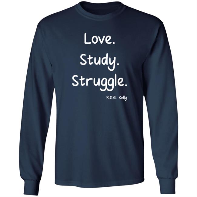 Love Study Struggle RDG Kelly T Shirt Critical Trap Theory Love Study Struggle RDG Kelly T Shirt Critical Trap Theory