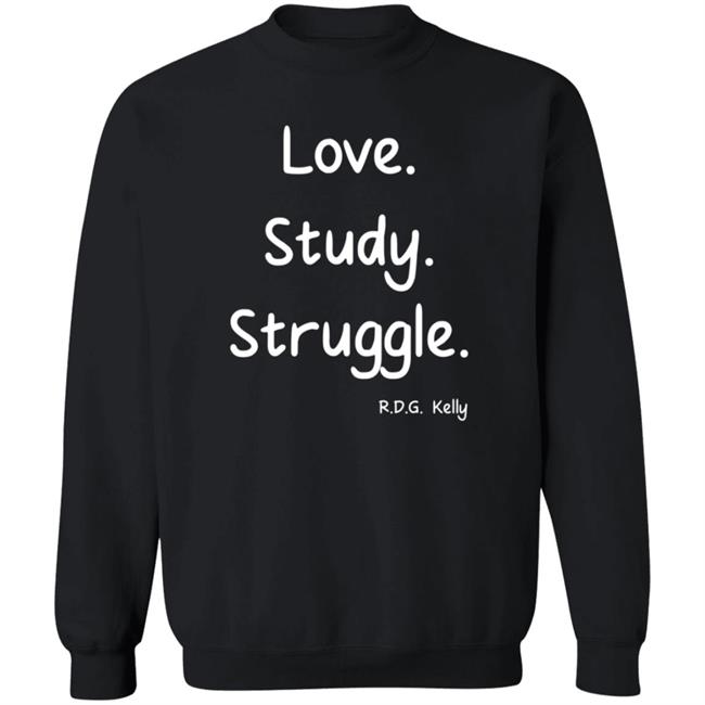 Love Study Struggle RDG Kelly T Shirt Critical Trap Theory Love Study Struggle RDG Kelly T Shirt Critical Trap Theory