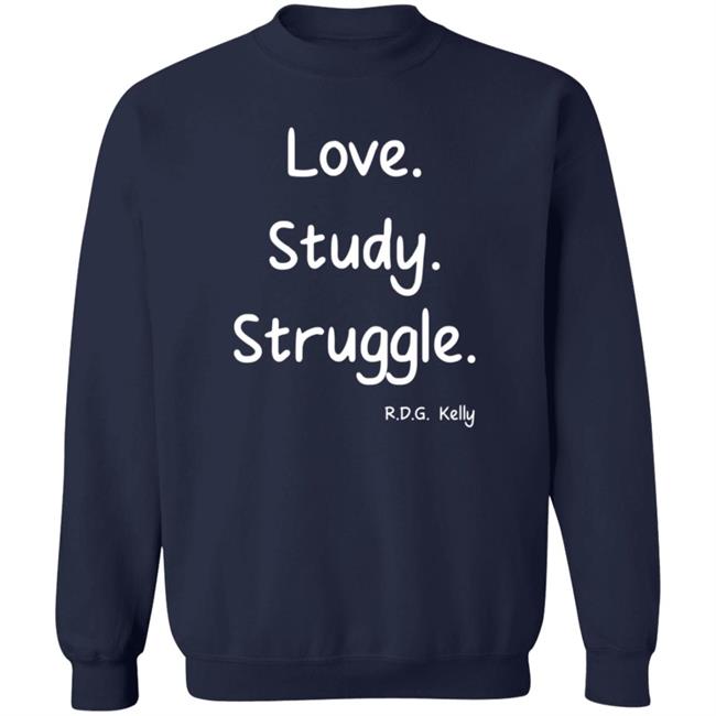 Love Study Struggle RDG Kelly T Shirt Critical Trap Theory Love Study Struggle RDG Kelly T Shirt Critical Trap Theory