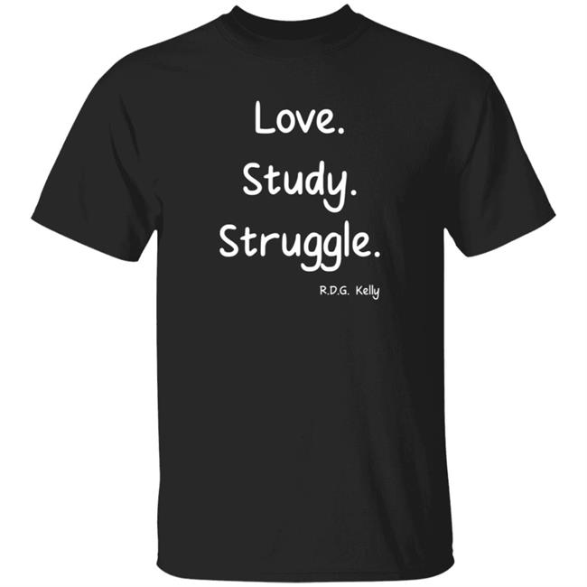 Love Study Struggle RDG Kelly T Shirt Critical Trap Theory