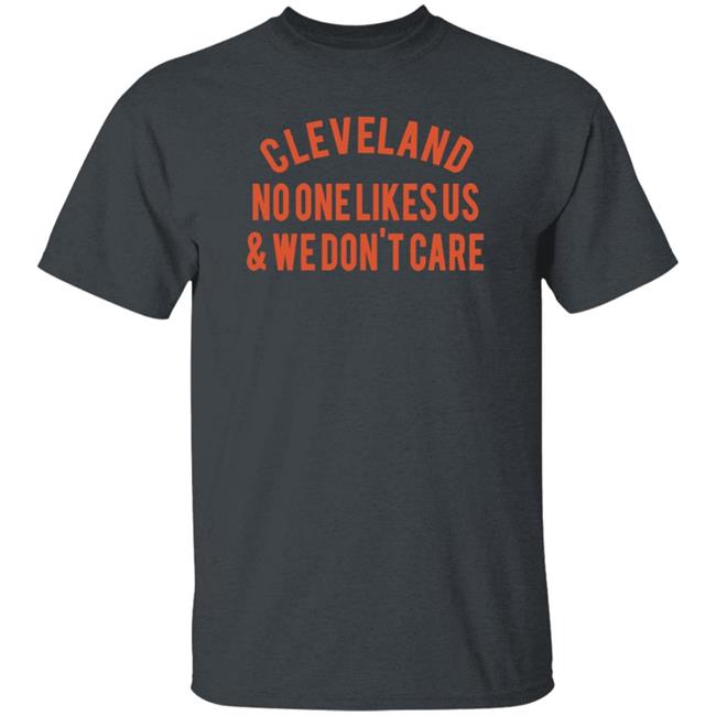 Dawgs By Nature Cleveland No One Likes Us & We Don't Care Shirt Dawgs By Nature Cleveland No One Likes Us & We Don't Care Shirt