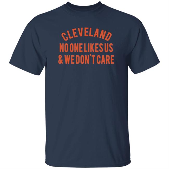 Dawgs By Nature Cleveland No One Likes Us & We Don't Care Shirt Dawgs By Nature Cleveland No One Likes Us & We Don't Care Shirt