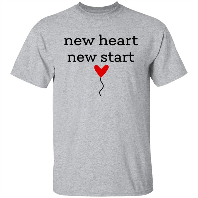 New Heart New Start Shirt New Heart New Start Shirt
