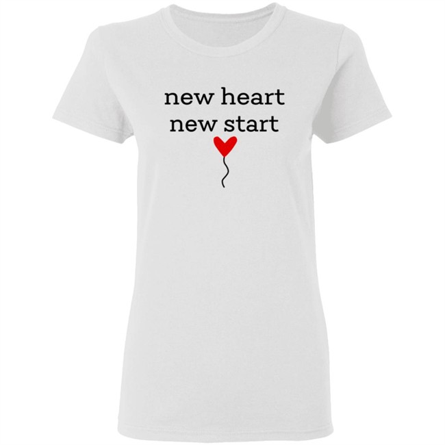 New Heart New Start Shirt New Heart New Start Shirt