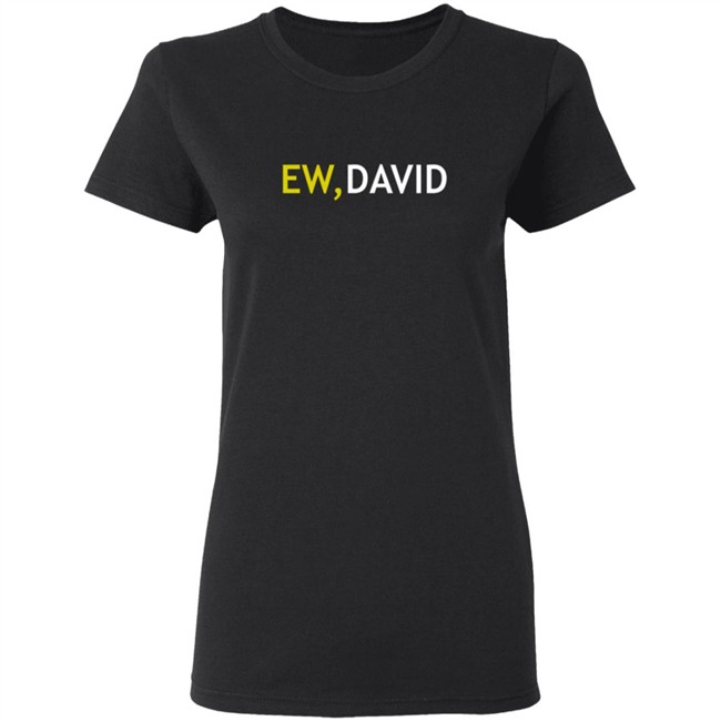 Schitts Creek Merch Ew, David Two Color Logo Ladies T Shirt Schitts Creek Merch Ew, David Two Color Logo Ladies T Shirt