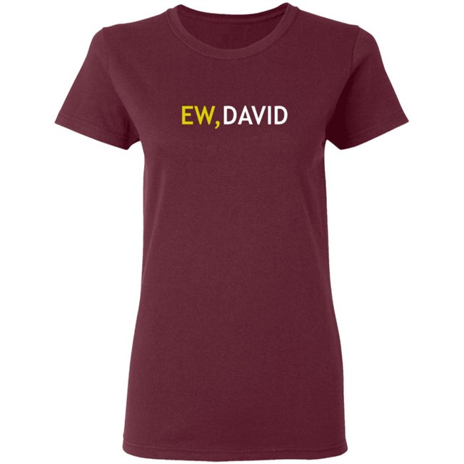Schitts Creek Merch Ew, David Two Color Logo Ladies T Shirt Schitts Creek Merch Ew, David Two Color Logo Ladies T Shirt