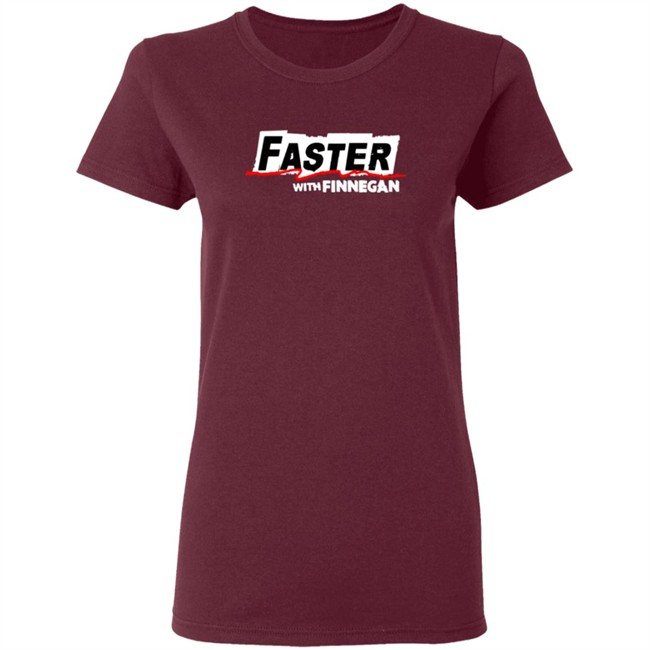Faster With Finnegan T Shirt Faster With Finnegan T Shirt