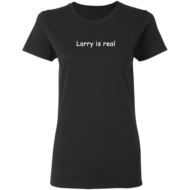Larry Is Real T Shirt Larry Is Real T Shirt