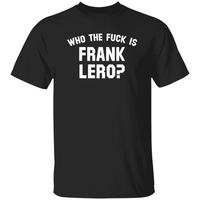 Kings Road Merch Frank Iero Who The Fuck Is Frank Lero T Shirt