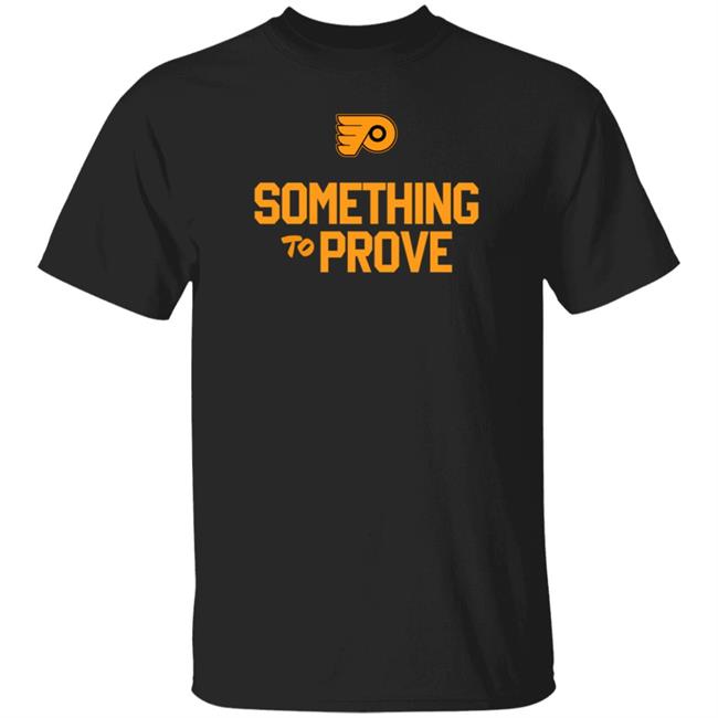 Claude Giroux Something To Prove Shirt Philadelphia Flyers