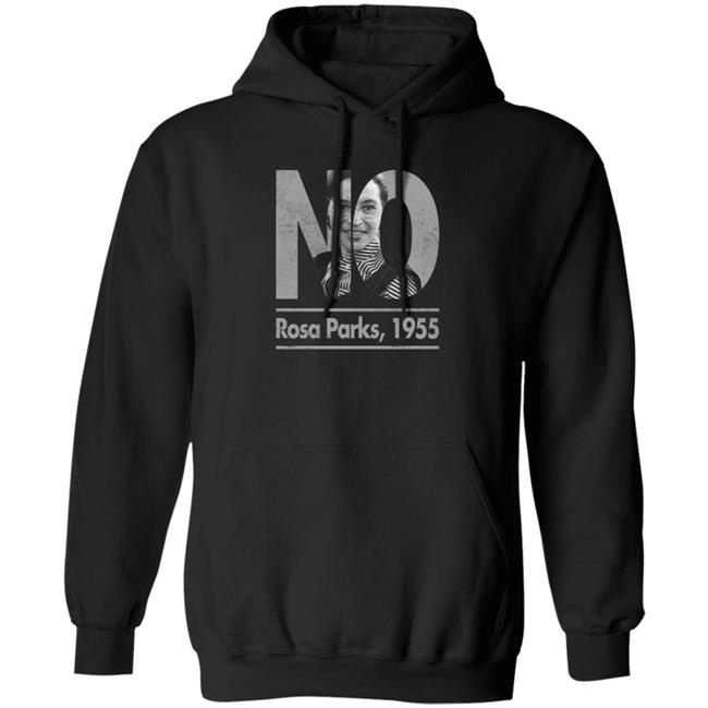 No Rosa Parks 1955 Hoodie Rosa Parks Patriottakes