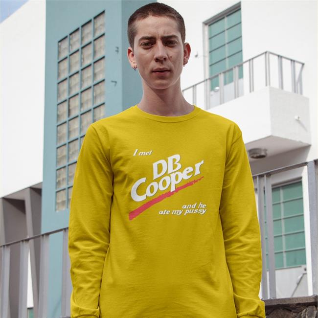 I Met Db Cooper And He Ate My Pusy Sweatshirt Shirts That Go Hard