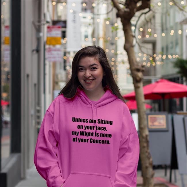Unless Am Sitiing On Your Face My Wight Is None Of Your Concern T-Shirt