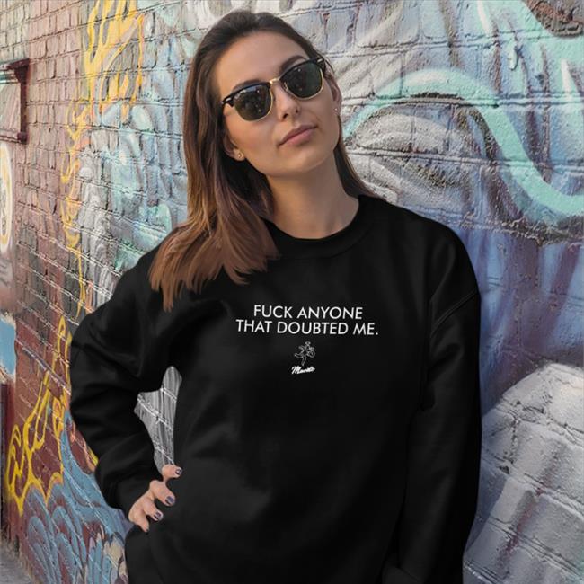Fuck Anyone That Doubted Me Hoodie