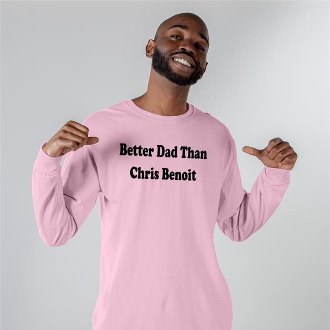 White Just Talk Wrestling Better Dad Than Chris Benoit Hoodies WWECastle
