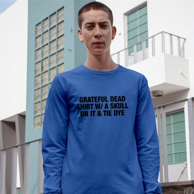 Grateful Dead Shirt W/A Skull On It Tie Dye Shirt 2022 Shirts That Go Hard