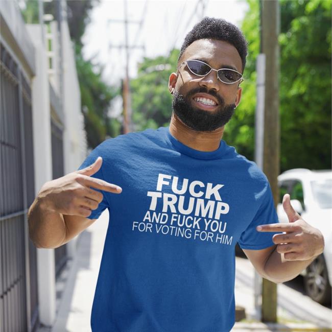 Fuck Trump And Fuck You For Voting For Him Sweatshirt Donna