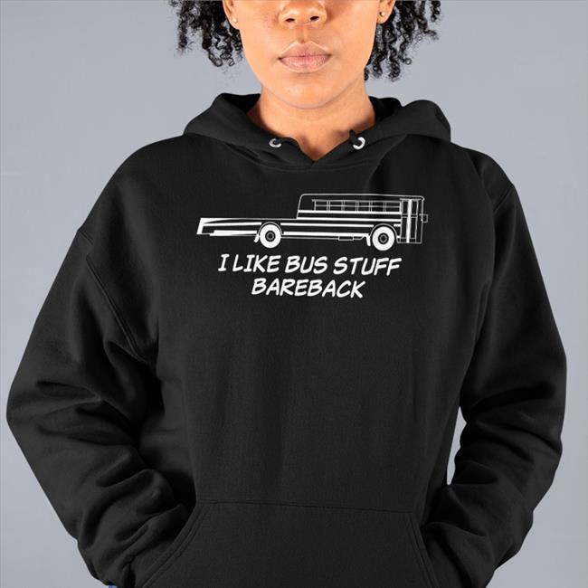 I Like Bus Stuff Bareback Shirt Funny