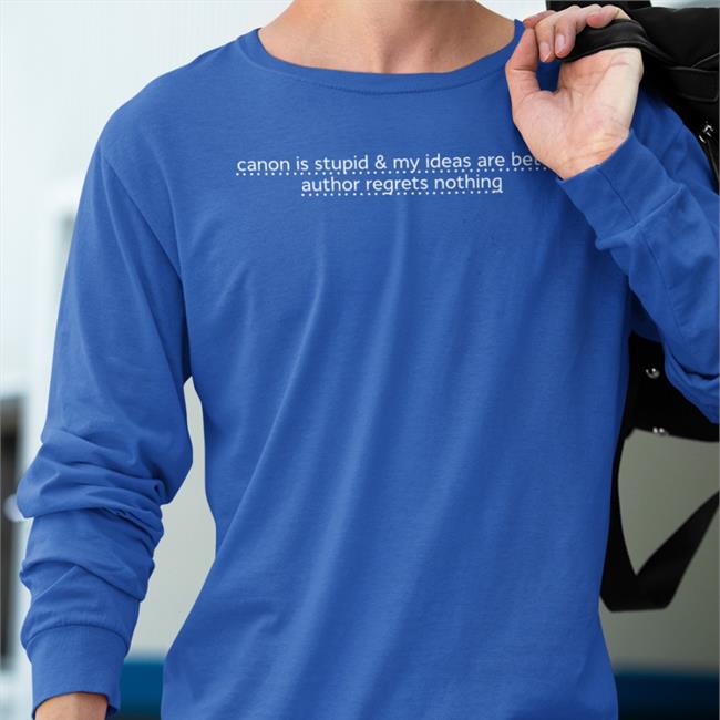 Canon Is Stupid & My Ideas Are Better Author Regrets Nothing Sweatshirt icaruspendragon