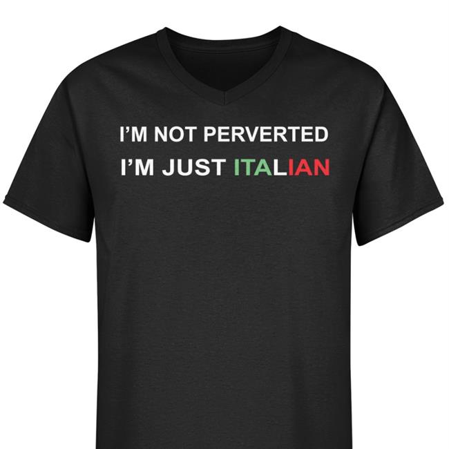 I'm Not Perverted I'm Just Italian Hooded Sweatshirt Boomer Core