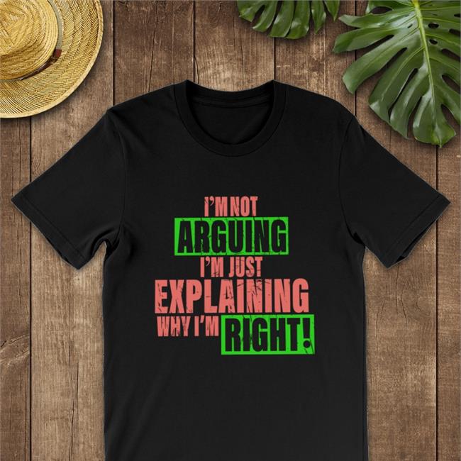 Best Seller Richardthill5 I'm Not Arguing Im Just Explaining Why I'm Right Shirt Grey